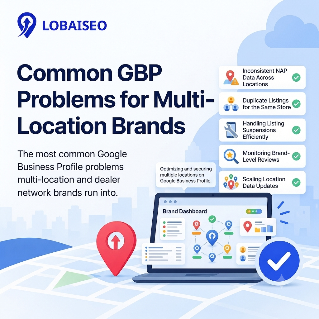 Common GBP Problems for Multi-Location Brands by Lobaiseo