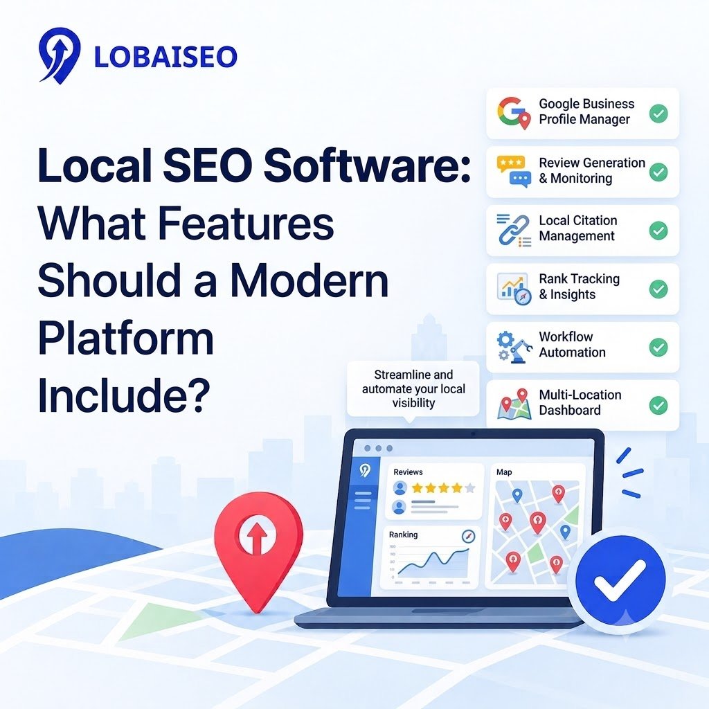 Local SEO Software: What Features Should a Modern Platform Include? by Lobaiseo